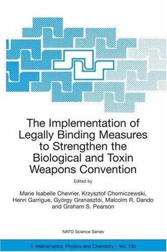 The implementation of legally binding measures to strengthen the biological and toxin weapons convention