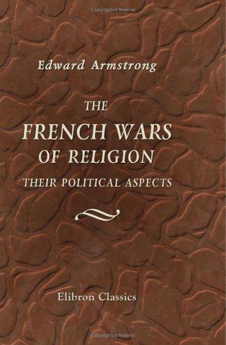 The French wars of religion: their political aspects
