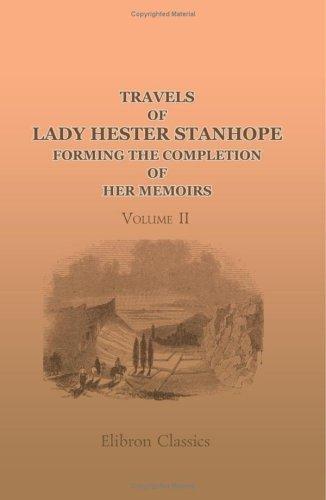 Travels of Lady Hester Stanhope; forming the completion of her memoirs