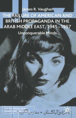 The failure of American and British propaganda in the Arab Middle East, 1945-1957