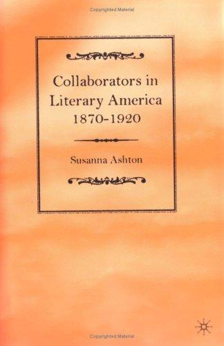 Collaborators in literary America, 1870-1920