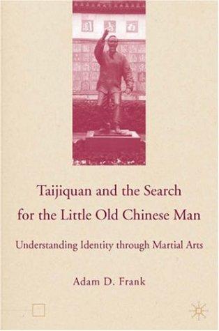 Taijiquan and the Search for the Little Old Chinese Man