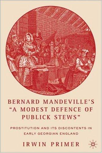 Bernard Mandeville's "A modest defence of publick stews"