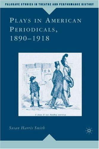 Plays in American Periodicals, 1890-1918 (Palgrave Studies in Theatre and Performance History)