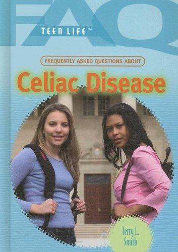 Frequently Asked Questions About Celiac Disease (Faq--Health and Wellness)