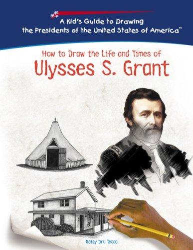 How to draw the life and times of Ulysses S. Grant