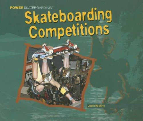 Skateboarding Competitions (Hocking, Justin. Power Skateboarding.)