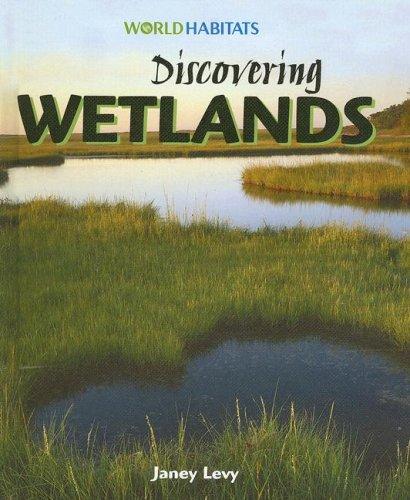 Discovering Wetlands (World Habitats)