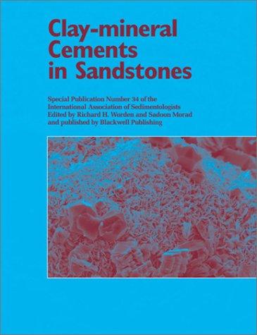 Clay Mineral Cements in Sandstones (Special Publication ... of the International Association of Sedimentologists, No. 34.)