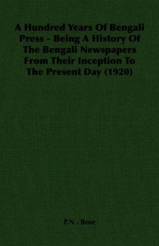 A Hundred Years Of Bengali Press - Being A History Of The Bengali Newspapers From Their Inception To The Present Day (1920)