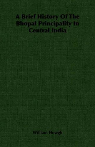 A Brief History Of The Bhopal Principality In Central India