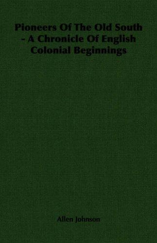 Pioneers Of The Old South - A Chronicle Of English Colonial Beginnings