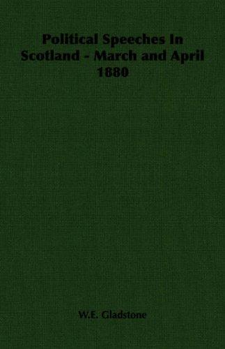 Political Speeches In Scotland - March and April 1880