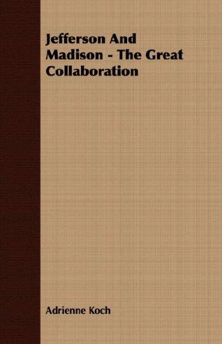 Jefferson And Madison - The Great Collaboration