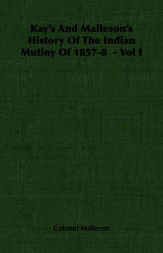 Kay's And Malleson's History Of The Indian Mutiny Of 1857-8  - Vol I