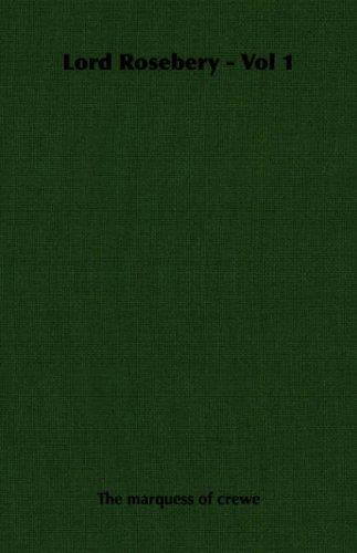 Lord Rosebery - Vol 1