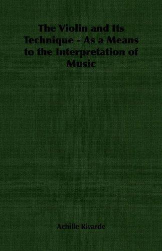The Violin and Its Technique As a Means to the Interpretation of Music