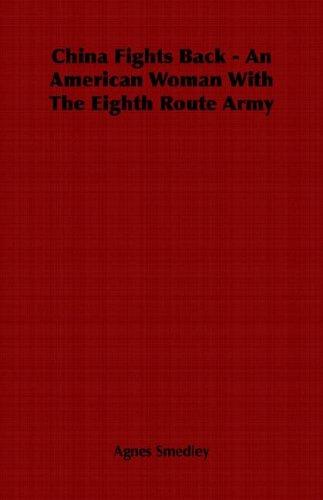 China Fights Back - An American Woman With The Eighth Route Army
