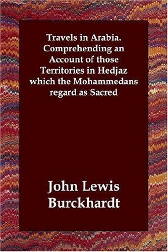 Travels in Arabia.  Comprehending an Account of those Territories in Hedjaz which the Mohammedans regard as Sacred