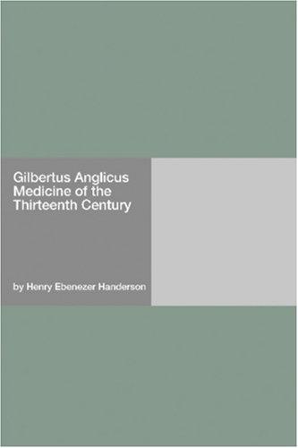 Gilbertus Anglicus Medicine of the Thirteenth Century