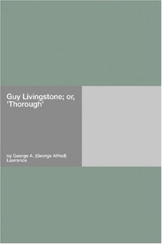 Guy Livingstone; or, \'Thorough\'