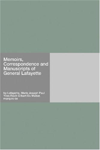 Memoirs, Correspondence and Manuscripts of General Lafayette