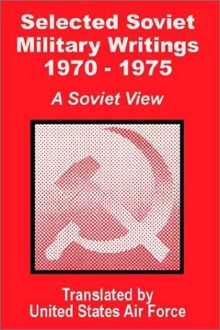 Selected Soviet Military Writings 1970 - 1975