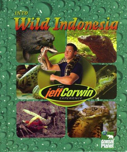 The Jeff Corwin Experience - Into Wild Indonesia (The Jeff Corwin Experience)