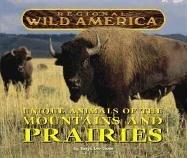 Regional Wild America - Unique Animals of the Mountains and Prairies (Regional Wild America)