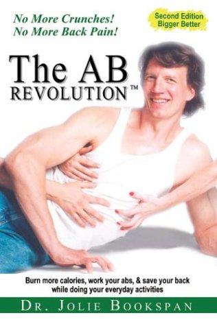 The Ab Revolution: How to Use Your Abs All the time for real life