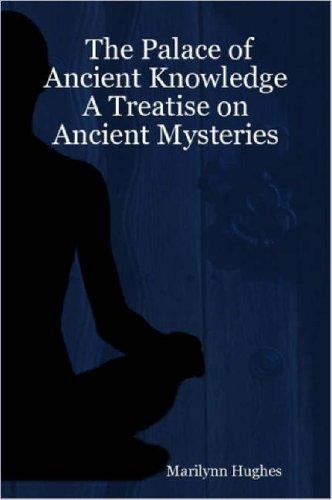 The Palace of Ancient Knowledge - A Treatise on Ancient Mysteries