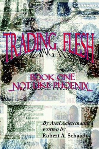 TRADING FLESH-BOOK ONE...NOT LIKE PHOENIX