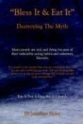 "Bless It & Eat It" Destroying The Myth