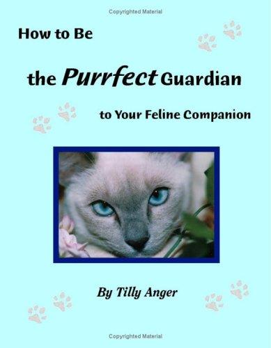 How to Be the Purrfect Guardian to Your Feline Companion