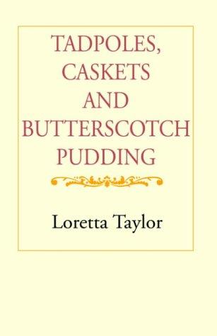 Tadpoles, Caskets And Butterscotch Pudding