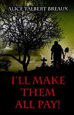 I'll Make Them All Pay!