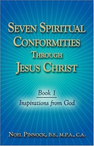 Seven Spiritual Conformities Through Jesus Christ: Book 1