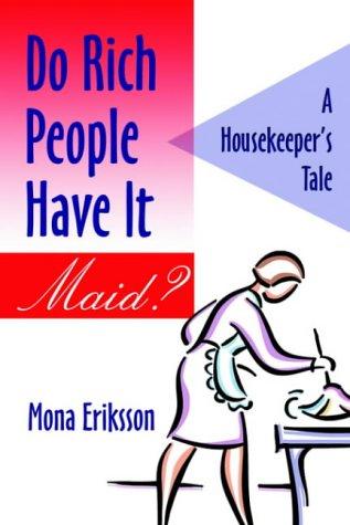 Do Rich People Have It Maid? A Housekeeper's Tale