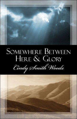 Somewhere Between Here & Glory
