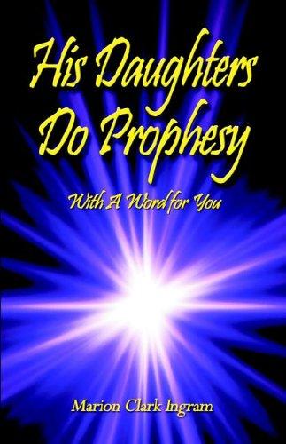 His Daughters Do Prophesy