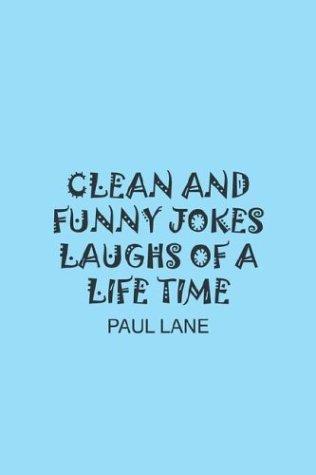 CLEAN AND FUNNY JOKES LAUGHS OF A LIFE TIME