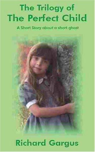 The Trilogy of the Perfect Child