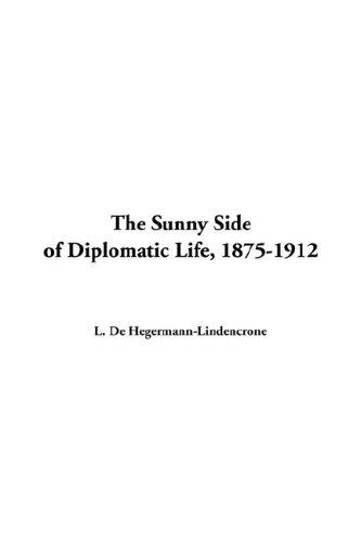 The Sunny Side of Diplomatic Life, 1875-1912