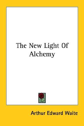 The New Light Of Alchemy
