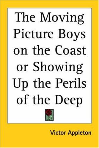 The Moving Picture Boys on the Coast or Showing Up the Perils of the Deep