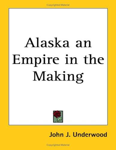 Alaska an Empire in the Making