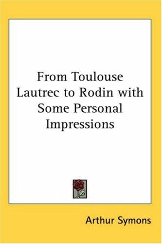 From Toulouse Lautrec To Rodin With Some Personal Impressions