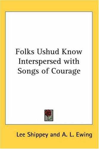 Folks Ushud Know Interspersed With Songs of Courage