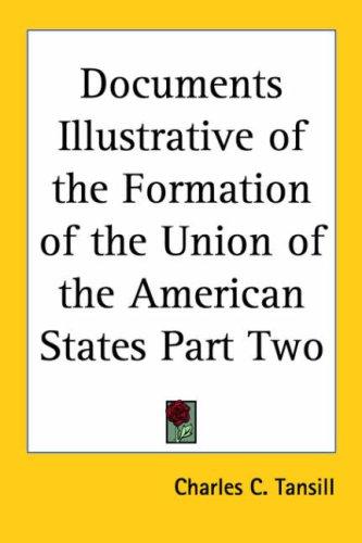 Documents Illustrative of the Formation of the Union of the American States Part Two
