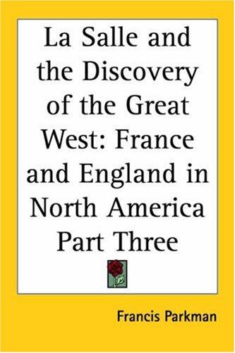 La Salle And The Discovery Of The Great West